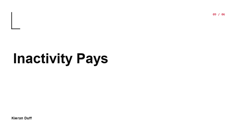 Inactivity Pays